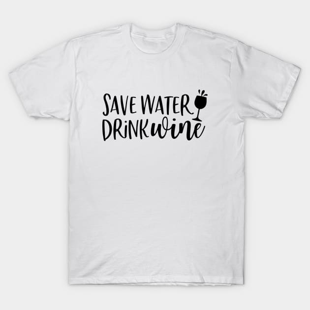 Save Water Drink Wine T-Shirt by CANVAZSHOP